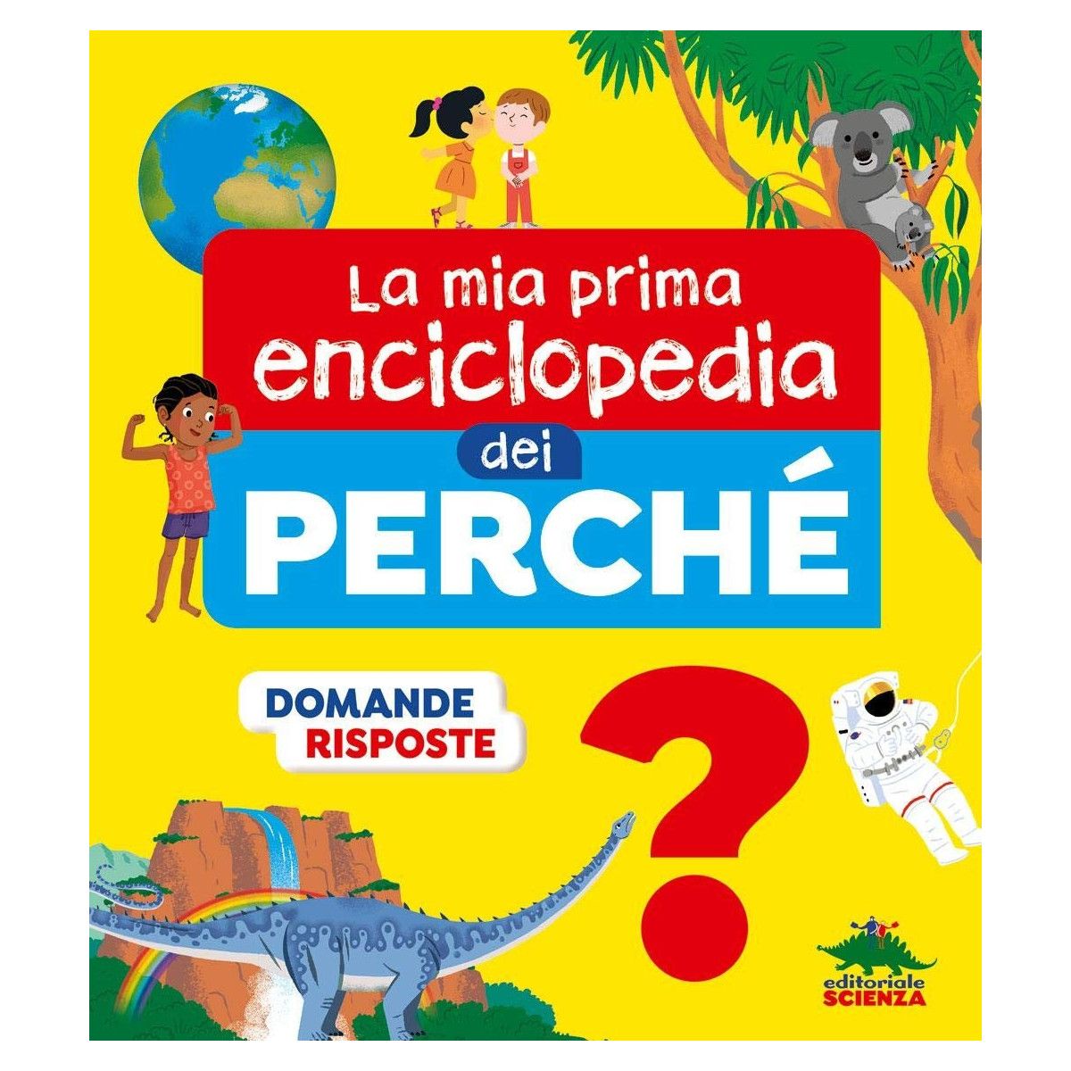 Mia prima enciclopedia dei perché. Ediz. - - LIBRI - td-toys.it