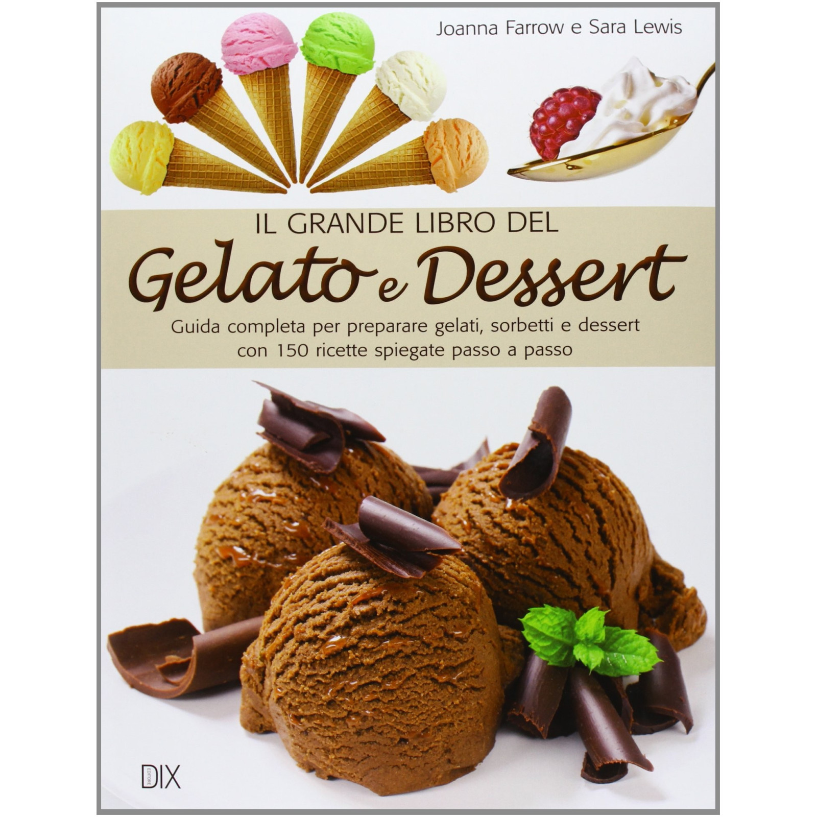 Grande libro del gelato e dei dessert. E - DIX - LIBRI - td-toys.it