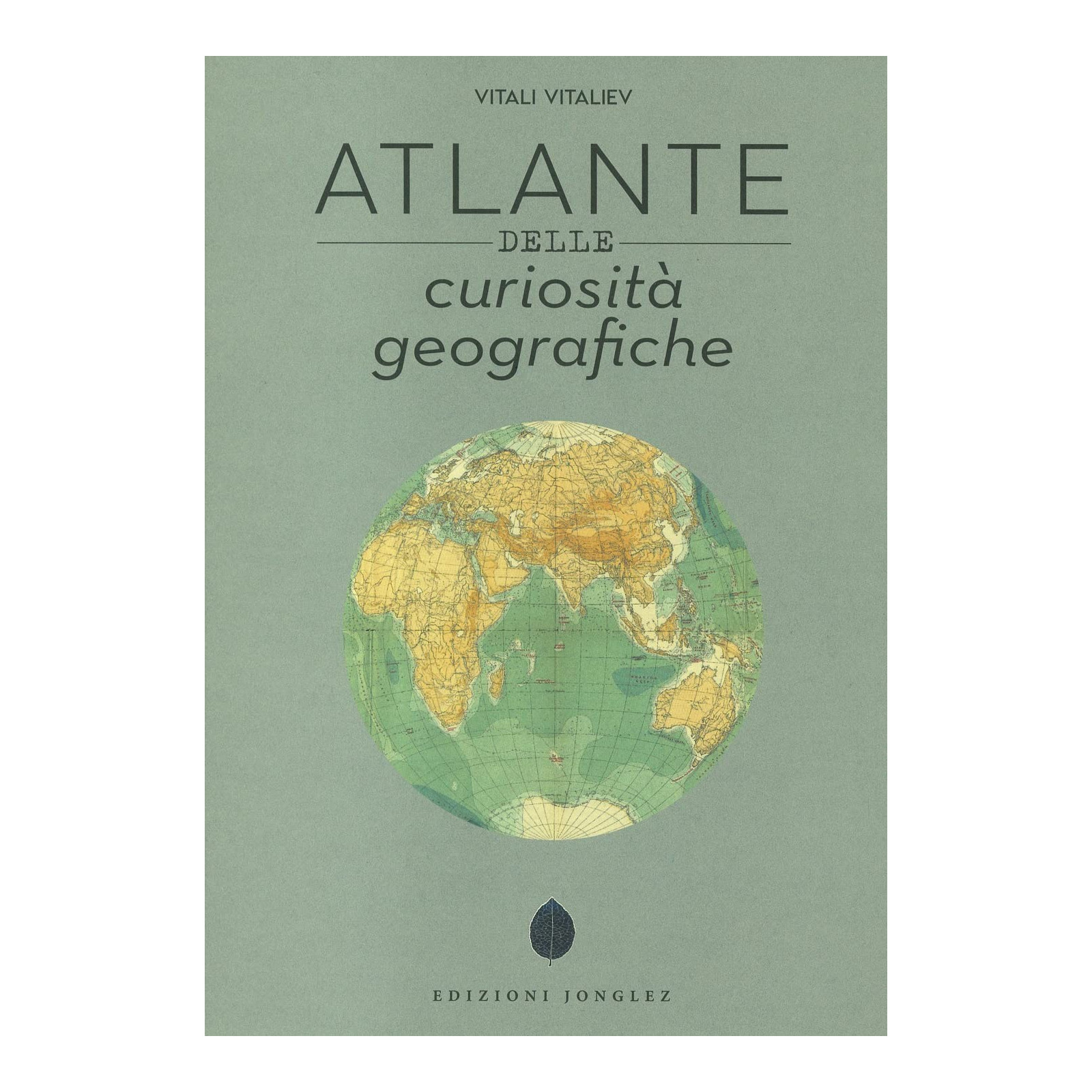 Atlante delle curiosità geografiche. Edi - JONGLEZ - BOOKS - td-toys.it