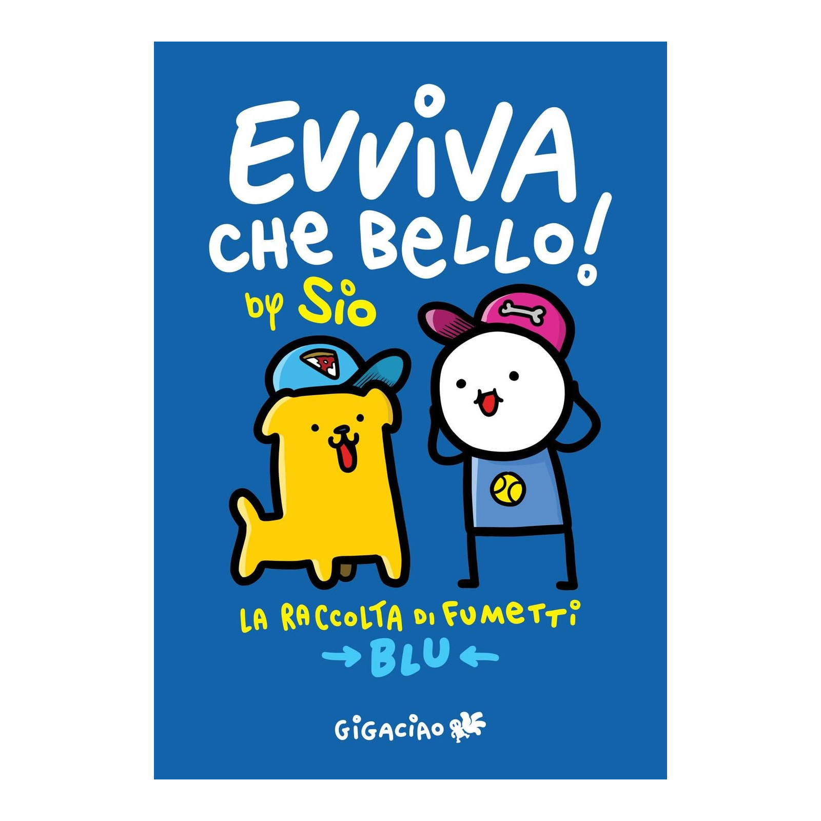 Evviva che bello! by Sio. La raccolta di fumetti. Blu. - - FUMETTI - td-toys.it