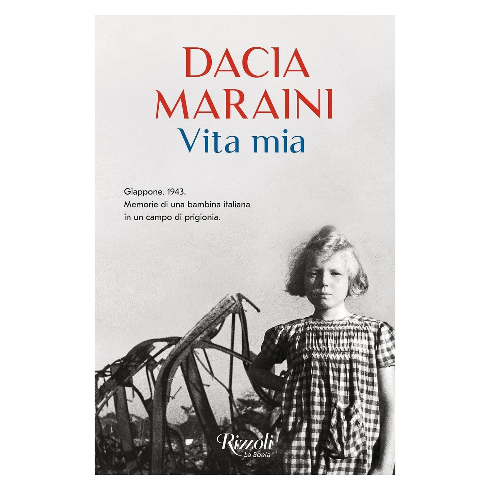 DACIA MARAINI-VITA MIA - RIZZOLI la scala - LIBRI - td-toys.it