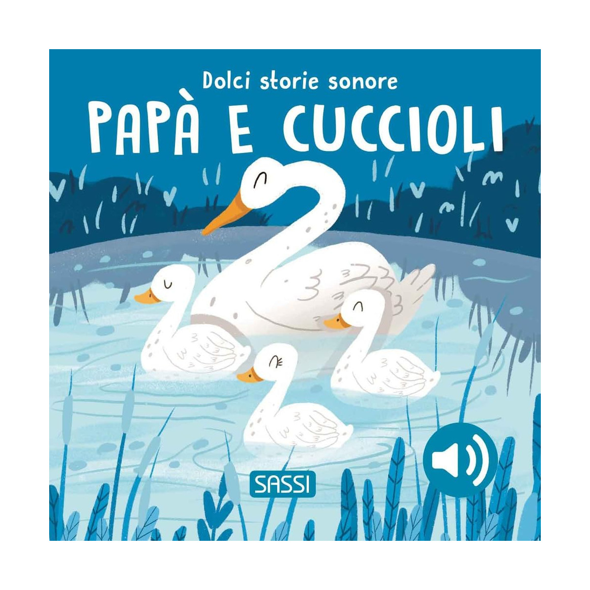 Papà e cuccioli. Dolci storie sonore. Ediz. a colori-SASSI EDITORE