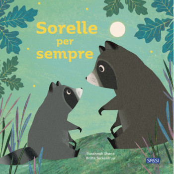 Sorelle per sempre. Picture books. Ediz. a colori-SASSI EDITORE