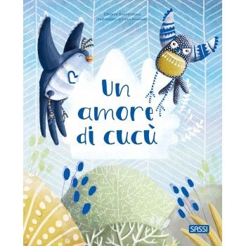 Un amore di cucù. Ediz. a colori by SASSI EDITORE | SASSI PUBLISHER...