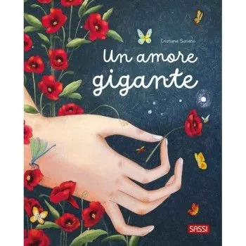 PICTURE BOOKS - UN AMORE GIGANTE CRISTIANA SORIANO-SASSI PUBLISHER- TD Toys